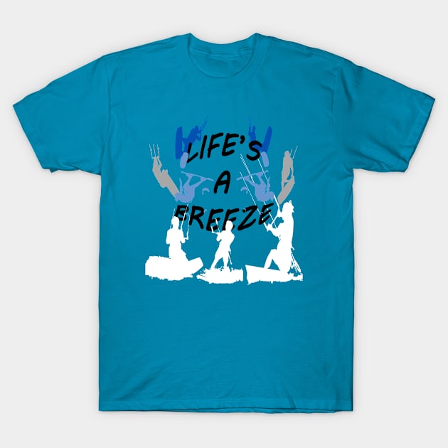 Lifes A Breeze For Kitesurfers Casual Pun For Kitesurfers T-Shirt by taiche